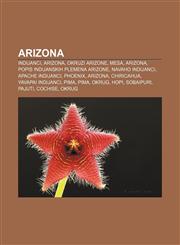 Arizona Indijanci, Arizona, Okruzi Arizone, Mesa, Arizona, Popis Indijanskih plemena Arizone, Navaho Indijanci, Apache Indijanci, Phoenix,1233022849,9781233022847