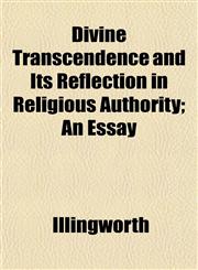 Divine Transcendence and Its Reflection in Religious Authority; An Essay,1152236938,9781152236936