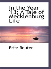 In the Year '13; A Tale of Mecklenburg Life,1117293521,9781117293523