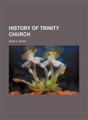 History of Trinity church,1152314602,9781152314603