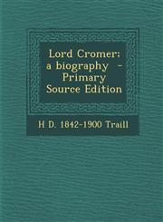 Lord Cromer; a biography  - Primary Source Edition,1295234149,9781295234141