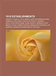 1918 establishments Daggett County, Utah, March Joint Air Reserve Base, Ferndale, Michigan, Treutlen County, Georgia, Offutt Air Force Base,1157583385,9781157583387