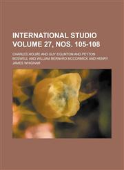 International Studio Volume 27, Nos. 105-108,1154954986,9781154954982