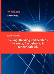 Exam Prep for Selling Building Partnerships by Weitz, Castleberry, & Tanner, 6th Ed.,1428871411,9781428871410