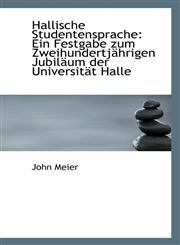 Hallische Studentensprache Ein Festgabe zum Zweihundertjährigen Jubiläum der Universität Halle,1110992017,9781110992010