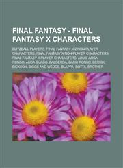Final Fantasy - Final Fantasy X Characters Blitzball Players, Final Fantasy X-2 Non-Player Characters, Final Fantasy X Non-Player Characters, Final Fantasy X Player Characters, Abus, Argai Ronso, Auda Guado, Balgerda, Basik Ronso, Berrik,1234708019,9781234708016