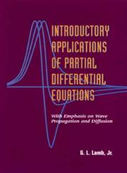 Introductory Applications of Partial Differential Equations With Emphasis on Wave Propagation and Diffusion,0471311235,9780471311232