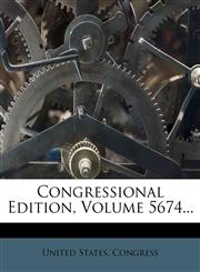 Congressional Edition, Volume 5674...,124737744X,9781247377445