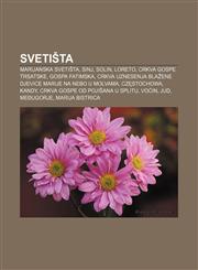 Svetišta Marijanska svetišta, Sinj, Solin, Loreto, Crkva Gospe Trsatske, Gospa Fatimska,1233038788,9781233038787