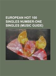 European Hot 100 Singles Number-One Singles (Music Guide) Love the Way You Lie, If I Were a Boy, Like a Prayer (Song), Bad Romance, Telephone (Song),,1230645322,9781230645322