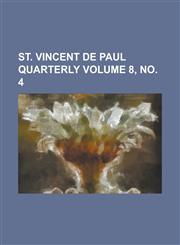 St. Vincent de Paul Quarterly Volume 8, No. 4,1234109301,9781234109301