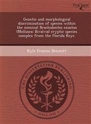 Genetic and morphological discrimination of species within the nominal Brachidontes exustus (Mollusca Bivalvia) cryptic species complex from the Florida Keys.,1243684291,9781243684295