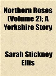Northern Roses (Volume 2); A Yorkshire Story,1153061228,9781153061223