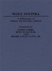 Wole Soyinka A Bibliography of Primary and Secondary Sources,0313239371,9780313239373