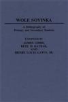 Wole Soyinka A Bibliography of Primary and Secondary Sources,0313239371,9780313239373