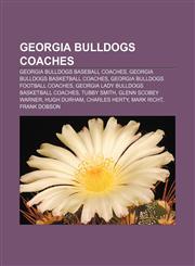 Georgia Bulldogs coaches Georgia Bulldogs baseball coaches, Georgia Bulldogs basketball coaches, Georgia Bulldogs football coaches,1157403204,9781157403203