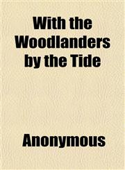 With the Woodlanders by the Tide,1152123920,9781152123922