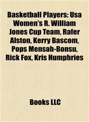 Basketball Players Usa Women's R. William Jones Cup Team,1156403111,9781156403112