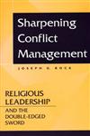 Sharpening Conflict Management Religious Leadership and the Double-edged Sword 1st Edition,0275974006,9780275974008