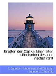 Gretter der Starke Einer alten Isländischen Urkunde nacherzählt,1113098287,9781113098283