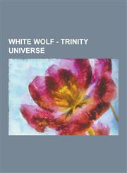 White Wolf - Trinity Universe Aberrant, Adventure!, Quantum Powers, Trinity, Trinity: Battleground, Trinity Universe Characters, Trinity Universe Gl,1230857168,9781230857169