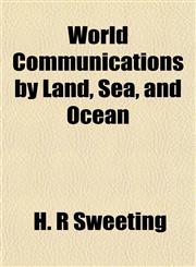 World Communications by Land, Sea, and Ocean,1152138146,9781152138148
