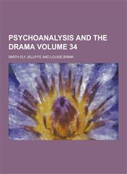 Psychoanalysis and the Drama Volume 34,1230459685,9781230459684