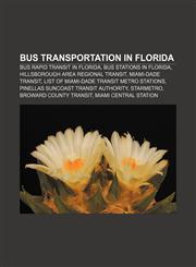 Bus transportation in Florida Bus rapid transit in Florida, Bus stations in Florida, Hillsborough Area Regional Transit, Miami-Dade Transit,1156802016,9781156802014