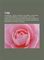 1192 1192 births, 1192 by country, 1192 crimes, 1192 deaths, 1192 establishments, 1192 in Europe, 1192 in law, Conflicts in 1192,1155950399,9781155950396