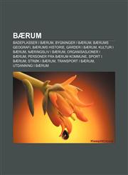 Baerum Badeplasser I Baerum, Bygninger I Baerum, Baerums Geografi, Baerums Historie, Garder I Baerum, Kultur I Baerum, Naerin,1233365460,9781233365463