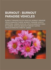 Burnout - Burnout Paradise vehicles Burnout Paradise police vehicles, Burnout Paradise vehicle manufacturers, Burnout Paradise vehicle variations, Carbon vehicles, Vehicles manufactured by Carson, Vehicles manufactured by Hunter, Vehicles manufactured by,1234835975,9781234835972
