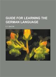 Guide for learning the German Language,1230151745,9781230151748