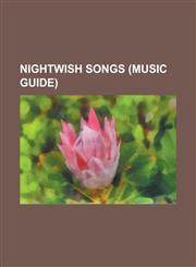 Nightwish Songs (Music Guide) Amaranth (Song), Beauty of the Beast, Bless the Child (Song), Bye Bye Beautiful, Deep Silent Complete, End of All Hope,1155677633,9781155677637