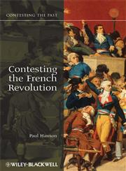 Contesting the French Revolution,1405160837,9781405160834