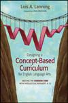 Designing A Concept-based Curriculum For English Language Arts Meeting The Common Core With Intellectual Integrity, K 12,145224197X,9781452241975