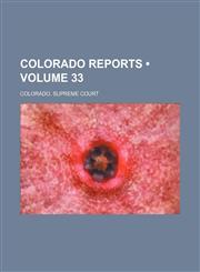 Colorado Reports (Volume 33),1154003485,9781154003482
