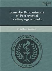 Domestic Determinants of Preferential Trading Agreements.,1249071615,9781249071617