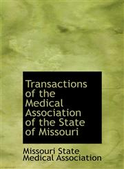 Transactions of the Medical Association of the State of Missouri,124166031X,9781241660314