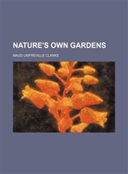 Nature's Own Gardens,1150464984,9781150464980