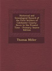 Historical and Genealogical Record of the First Settlers of Colchester County Down to the Present Time - Primary Source Edition,1294704230,9781294704232
