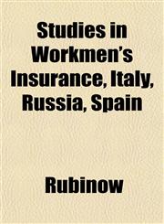 Studies in Workmen's Insurance, Italy, Russia, Spain,115204110X,9781152041103