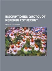 Inscriptiones quotquot reperiri potuerunt,1236464621,9781236464620
