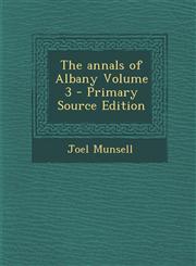 Annals of Albany Volume 3,1289659966,9781289659967