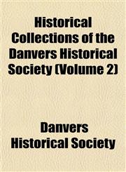 Historical Collections of the Danvers Historical Society (Volume 2),1152939912,9781152939912