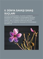 II. Dünya Savaşı savaş suçları Dresden Bombardımanı, Holokost, Nürnberg mahkemeleri, Hiroşima'ya atom bombası saldırısı,1232939803,9781232939801