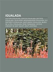 Igualada Cultura d'Igualada, Edificis d'Igualada, Entitats d'Igualada, Igualadins, Moixiganguers d'Igualada, Els Pastorets d'Igualada,1232723711,9781232723714