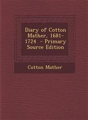 Diary of Cotton Mather, 1681-1724 - Primary Source Edition,1294768018,9781294768012