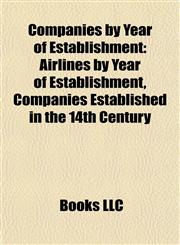 Companies by Year of Establishment Airlines by Year of Establishment, Companies Established in the 14th Century,1157805345,9781157805342