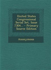 United States Congressional Serial Set, Issue 7304... - Primary Source Edition,1294573381,9781294573388