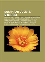 Buchanan County, Missouri Museums in Buchanan County, Missouri, People from Buchanan County, Missouri, St. Joseph, Missouri, Saint Joseph,1156114667,9781156114667